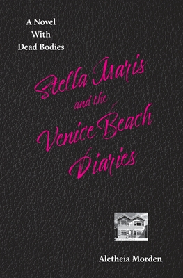 Coperta cărții 'Stella Marais and the Venice Beach Diaries - Aletheia Morden'