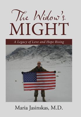 The Widow's Might: A Legacy of Love and Hope Rising - Maria Jasinskas