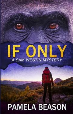 Coperta cărții 'If Only: A Wilderness Suspense Novel - Pamela Beason'
