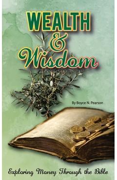 Coperta cărții 'Wealth & Wisdom: Exploring Money Through the Bible - Boyce N. Pearson'