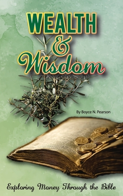 Coperta cărții 'Wealth & Wisdom: Exploring Money Through the Bible - Boyce N. Pearson'