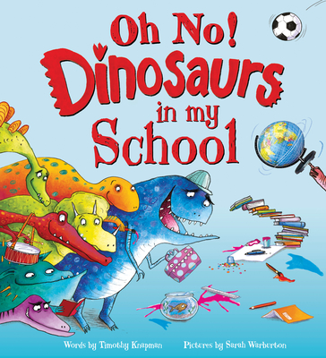 Oh No! Dinosaurs in My School - Timothy Knapman