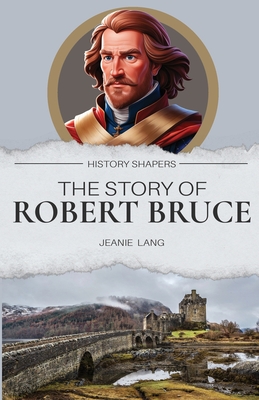 The Story of Robert Bruce - Jeanie Lang