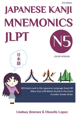 JAPANESE KANJI MNEMONICS JLPT N5 - Color Version: 103 Kanji used in the Japanese Language Exam N5 - Dioxelis Lopez