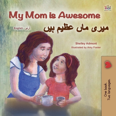My Mom is Awesome (English Urdu Bilingual Book for Kids) - Shelley Admont