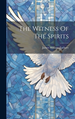 The Witness Of The Spirits - James William Zachary