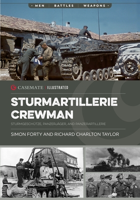 Sturmartillerie Crewman: Sturmgeschütze, Panzerjäger, and Panzerartillerie - Simon Forty