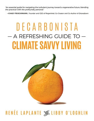 Coperta cărții 'Decarbonista: A Refreshing Guide to Climate Savvy Living - Renée Laplante'