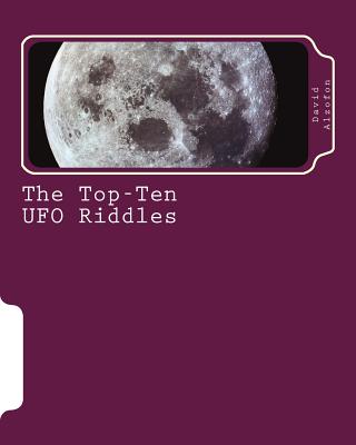 The Top-Ten UFO Riddles: Solutions from Science - Frederick Alzofon
