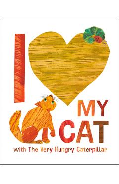 I Love My Cat with the Very Hungry Caterpillar - Eric Carle