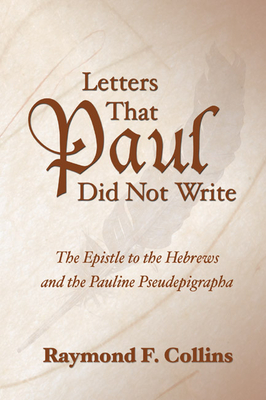 Letters That Paul Did Not Write - Raymond F. Collins