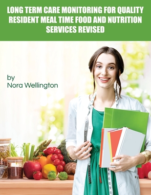Long Term Care Monitoring for Quality Resident Meal Time Food and Nutrition Services Revised - Nora Wellington