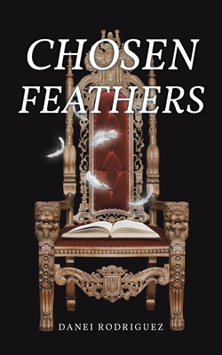 Chosen Feathers - Danei Rodriguez