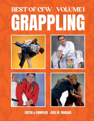 BEST OF CFW GRAPPLING Volume 1 - Jose M. Fraguas