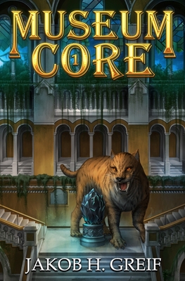Museum Core: A Dungeon Core/LitRPG Apocalypse adventure - Jakob Greif