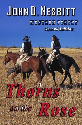 Thorns on the Rose: Western Poetry - John D. Nesbitt