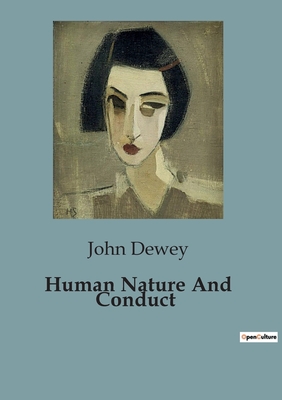 Human Nature And Conduct - John Dewey