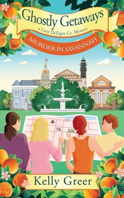 Ghostly Getaways: Murder in Savannah - Kelly Greer