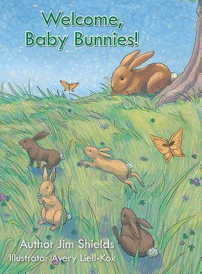 Welcome, Baby Bunnies! - Jim Shields