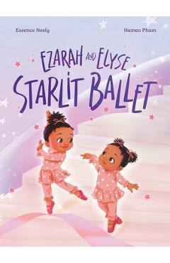 Coperta cărții 'Ezarah & Elyse: Starlit Ballet - Essence Neely'