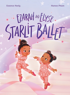 Coperta cărții 'Ezarah & Elyse: Starlit Ballet - Essence Neely'