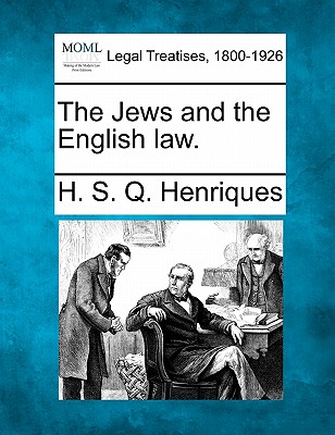The Jews and the English Law. - H. S. Q. Henriques