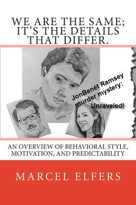 We are the same; it's the details that differ.: An overview of behavioral style, motivation, and predictability - Marcel D. Elfers