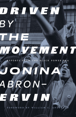 Driven by the Movement: Reports from the Black Power Era - Jonina Abron-ervin