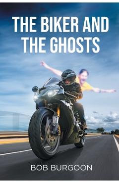 Coperta cărții 'The Biker And The Ghosts - Bob Burgoon'