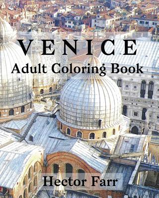 Venice: Adult Coloring Book: Itary Sketches Coloring Book - Hector Farr