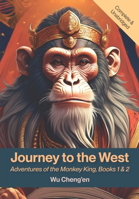 Journey to the West: Adventures of the Monkey King, Books 1& 2 - Wu Cheng'en