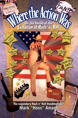 Where the Action Was - Mark ''hoss'' Amans