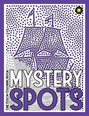 MYSTERY SPOTS One Color Coloring Book: 30 Hidden Pictures for Color Relaxation - Sunlife Drawing