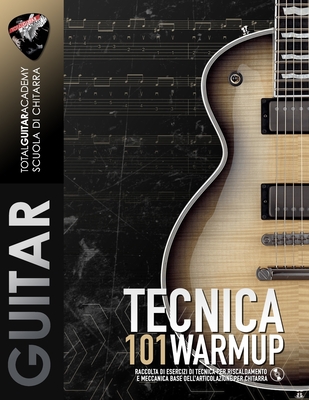 Tecnica: 101 WarmUp: Raccolta di esercizi di tecnica per riscaldamento e meccanica base per chitarra - Francesco Fareri