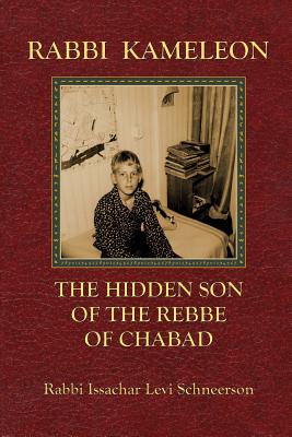 Rabbi Kameleon: The hidden son of the Rebbe of Chabad - Issachar Levi Schneerson