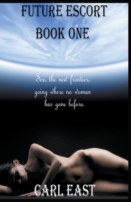 Future Escort - Book One - Carl East
