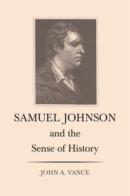 Samuel Johnson and the Sense of History - John A. Vance