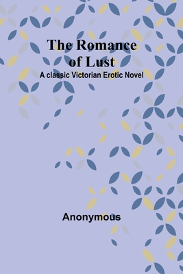 The Romance of Lust: A classic Victorian erotic novel - 