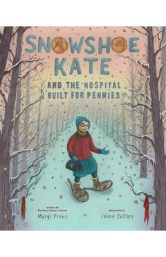 Poza produsului Snowshoe Kate and the Hospital Built for Pennies - Margi Preus