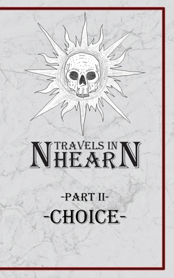 Travels In Nhearn: Choice - Jared Shawn Dubose
