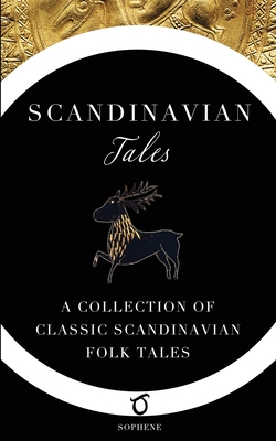 Scandinavian Tales: A Collection of Classic Scandinavian Folk Tales - Jenny Hall