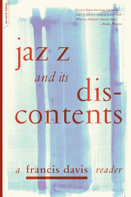 Coperta cărții 'Jazz and Its Discontents: A Francis Davis Reader - Francis Davis'