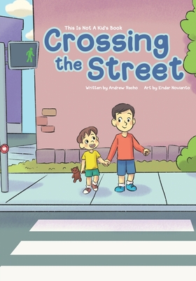 This Is Not A Kid's Book: Crossing The Street - Endar Novianto