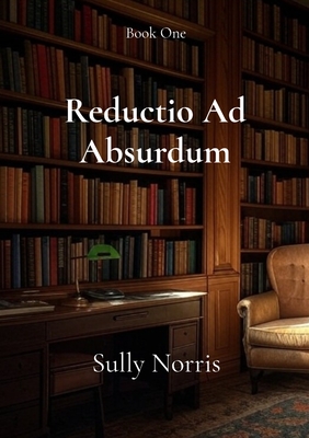 Reductio Ad Absurdum - Sully Norris
