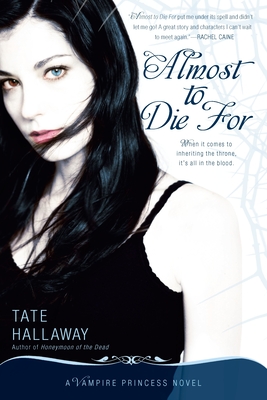 Almost to Die For: A Vampire Princess Novel - Tate Hallaway