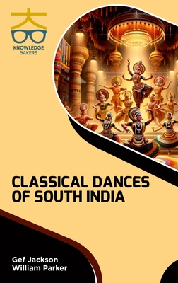 Classical Dances of South India - Gef Jackson