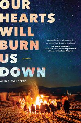 Our Hearts Will Burn Us Down - Anne Valente