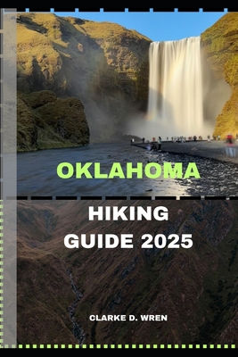 Oklahoma Hiking Guide 2025 - Clarke D. Wren