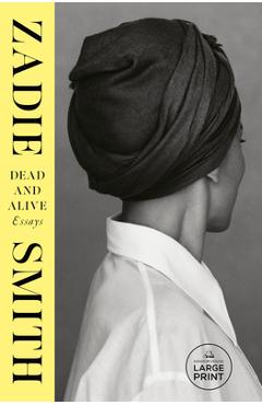 Poza produsului Dead and Alive: Essays - Zadie Smith