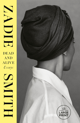 Dead and Alive: Essays - Zadie Smith
